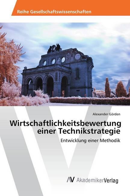 Actual product image Wirtschaftlichkeitsbewertung einer Technikstrategie (Alexander Görden, 2018)