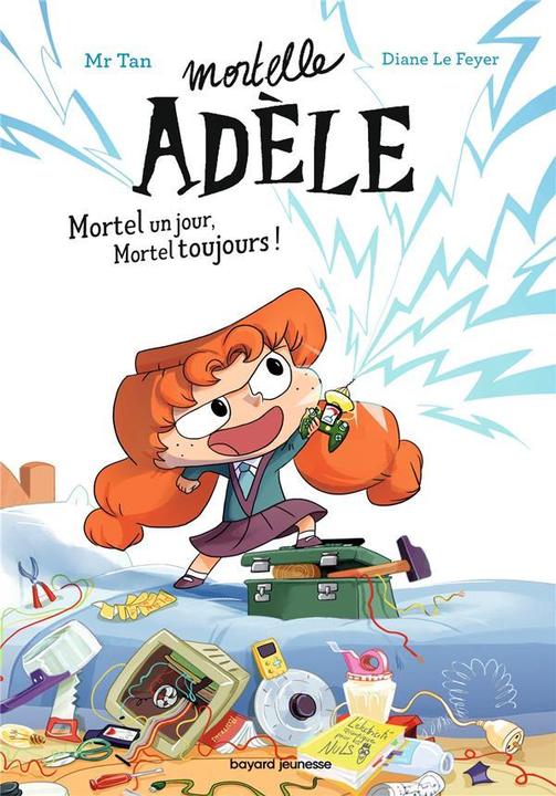 Produktbild Bayard Jeunesse Mortelle Adèle. Mortel un jour, mortel toujours! (Französisch, Mr Tan, Le Feyer Diane, 2020)