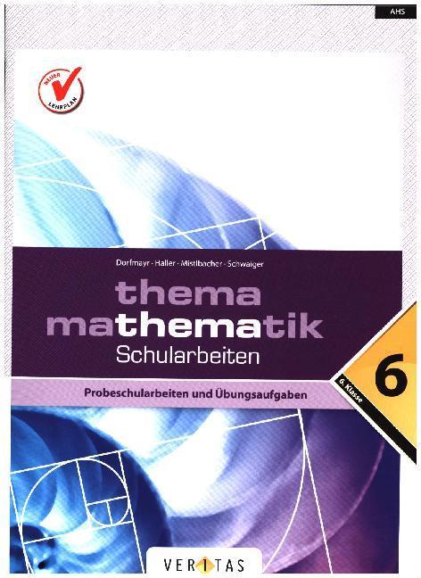 Immagine prodotto Thema Mathematik 6. Klasse. Schularbeiten (Tedesco, Anita Dorfmayr, Agosto Mistlbacher, 2016)