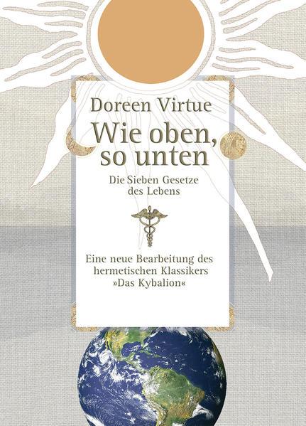 Produktbild Wie oben, so unten. Die Sieben Gesetze des Lebens (Gebundene Ausgabe) (Deutsch, Doreen Virtue, 2007)