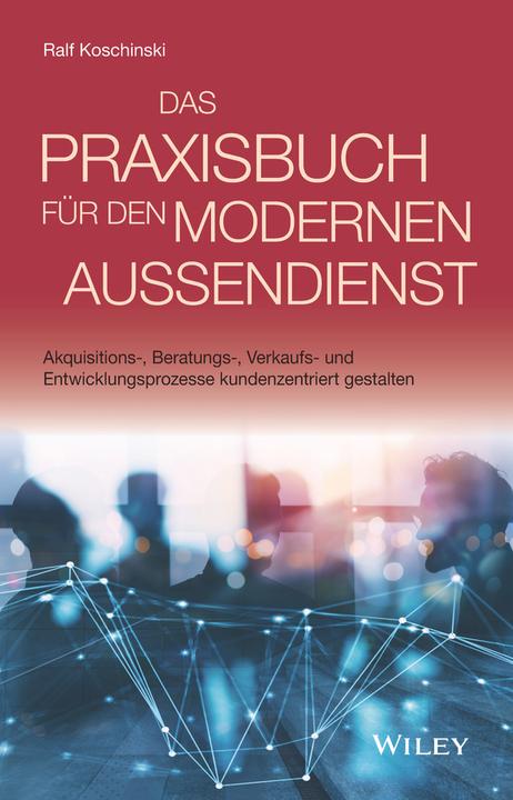 Actual product image Das Praxisbuch für den modernen Aussendienst (German, Ralf Koschinski, 2021)