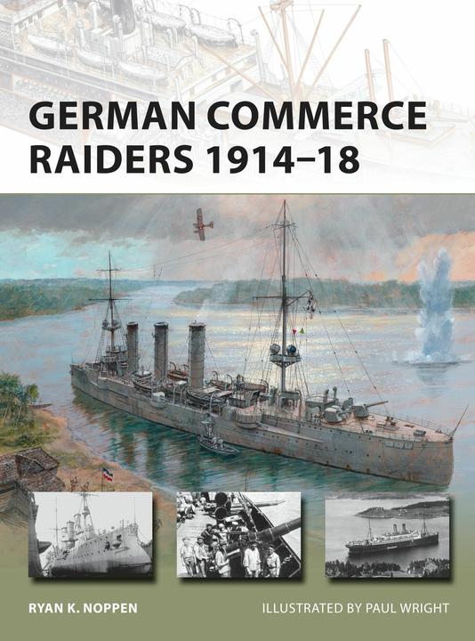 Produktbild German Commerce Raiders 1914-18 (Englisch, Paul Wright, Ryan K. Noppen, 2015)