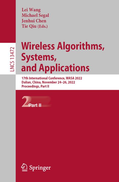 Produktbild Wireless Algorithms, Systems, and Applications (Lei Wang, Tie Qiu, Michael Segal, Jenhui Chen, 2022)