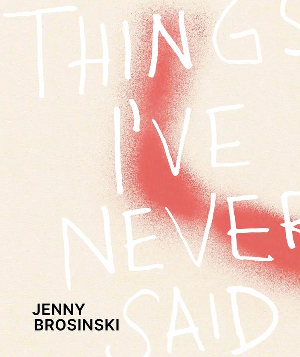 Actual product image Carey-Kent:Jenny Brosinski - Things I'v (German, Jenny Brosinski, Paul Carey-Kent, Wentrup Almine Rech, Larissa Kikol, Knust Kunz, Maria Vogel, 2024)