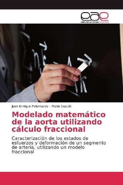 Produktbild Modelado matemático de la aorta utilizando cálculo fraccional (Juan Enrique Palomares, Mario Suzuki, 2016)