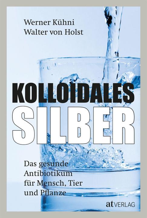 Immagine prodotto Kolloidales Silber (Tedesco, Walter von Holst, Werner K?hni, 2019)