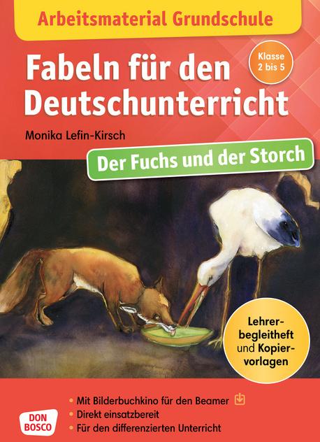 Arbeitsmaterial Grundschule. Fabeln für den Deutschunterricht: Der Fuchs und der Storch (Deutsch, Monika Lefin-Kirsch, 2021)