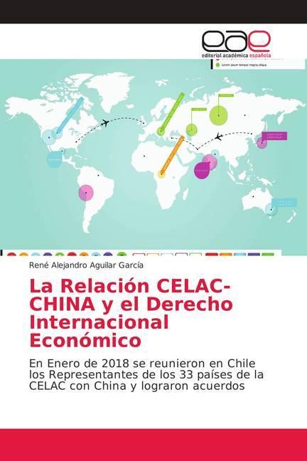 Actual product image La Relación CELAC-CHINA y el Derecho Internacional Económico (René Alejandro Aguilar García, 2018)