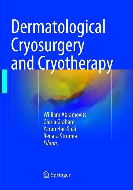 Actual product image Dermatological Cryosurgery and Cryotherapy (Renata Strumia, Yaron Har-Shai, Gloria Graham, William Abramovits, 2018)