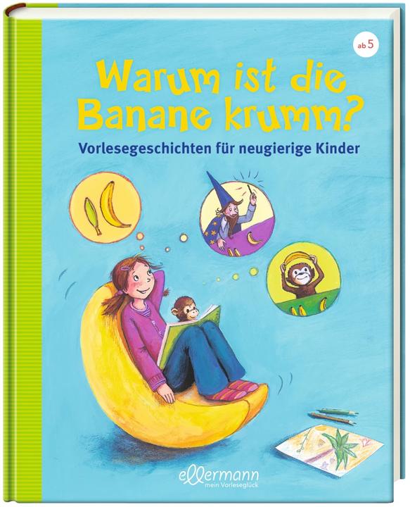 Image du produit Warum ist die Banane krumm? Vorlesegeschichten für neugierige Kinder (Allemand, Christian Dreller, Petra Maria Schmitt, 2017)