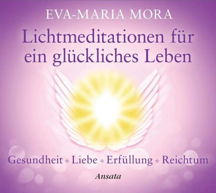 Produktbild Lichtmeditationen für ein glückliches Leben (Eva-Maria Mora, Deutsch)