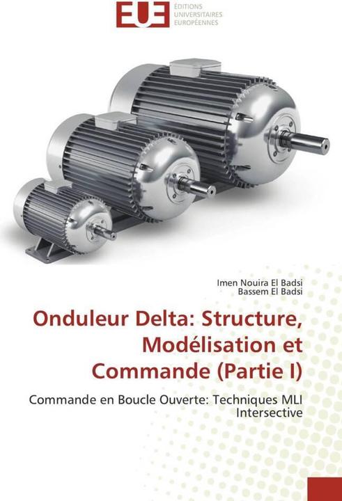 Actual product image Onduleur Delta: Structure, Modélisation et Commande (Partie I) (Bassem El Badsi, Imen Nouira El Badsi, 2020)