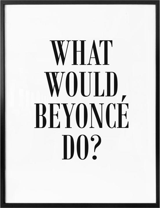 Produktbild Trenddeko What would Beyoncé do (40 x 50 cm)