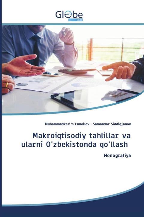 Image du produit Globeedit Makroiqtisodiy tahlillar va ularni O'zbekistonda qo'llash (Muhammadkarim Ismoilov, Samandar Siddiqjanov, 2024)