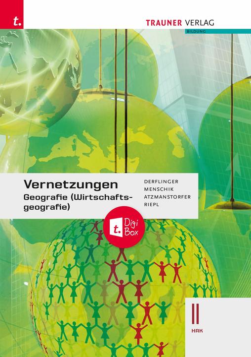 Actual product image Vernetzungen - Geografie (Wirtschaftsgeografie) II HAK + TRAUNER-DigiBox (German, Peter Atzmanstorfer, Gottfried Menschik, Manfred Derflinger, Florian Riepl, 2024)