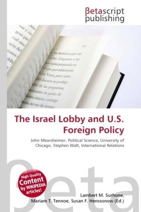 Produktbild The Israel Lobby and U.S. Foreign Policy (Lambert M. Surhone, Miriam T. Timpledon, Susan F. Marseken, 2010)