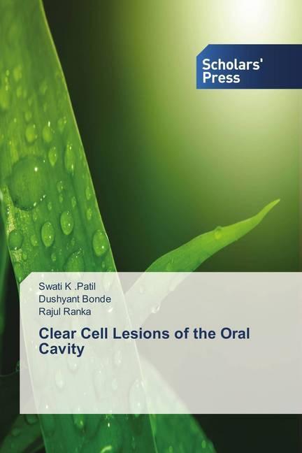 Produktbild Clear Cell Lesions of the Oral Cavity (Deutsch, Rajul Ranka, Swati K .Patil, Dushyant Bonde, 2018)