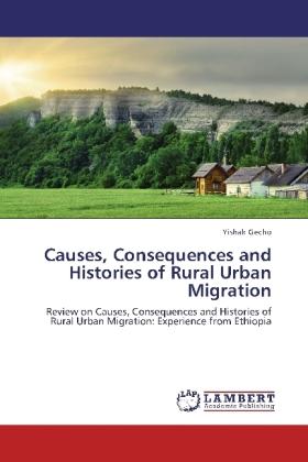 Produktbild Causes, Consequences and Histories of Rural Urban Migration (Yishak Gecho, 2012)