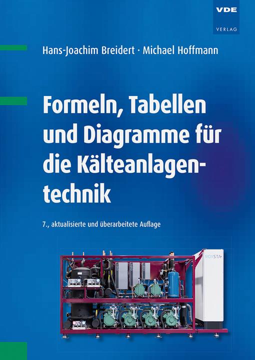 Actual product image Formeln, Tabellen und Diagramme für die Kälteanlagentechnik (German, Michael Hoffman, Hans-Joachim Breidert, 2023)