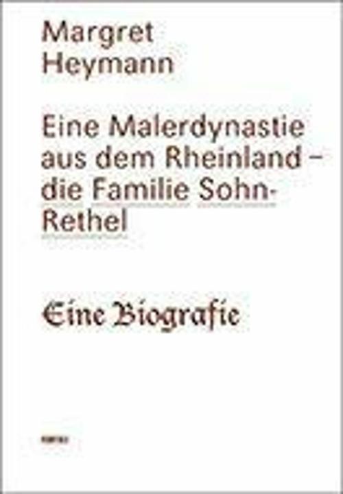 Eine Malerdynastie aus dem Rheinland - die Familie Sohn-Rethel (German, Margret Heymann, 2024)