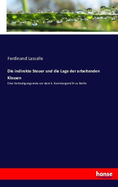 Immagine prodotto Die indirekte Steuer und die Lage der arbeitenden Klassen (Ferdinand Lassalle, 2016)