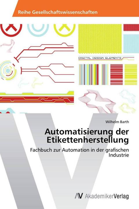 Produktbild Automatisierung der Etikettenherstellung (Deutsch, Wilhelm Barth, 2014)