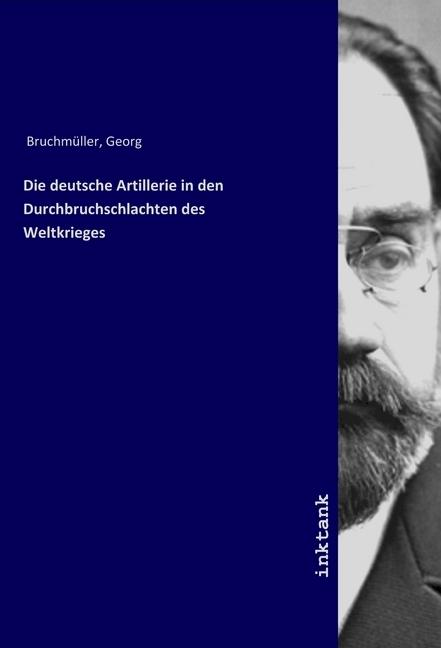 Actual product image Die deutsche Artillerie in den Durchbruchschlachten des Weltkrieges (German, Georg Bruchmüller, 2019)