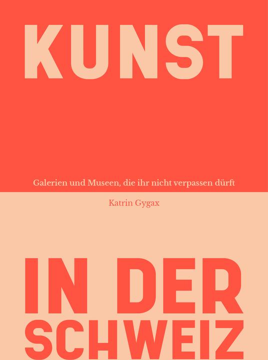 Actual product image Kunst in der Schweiz (German, Katrin Gygax, 2024)
