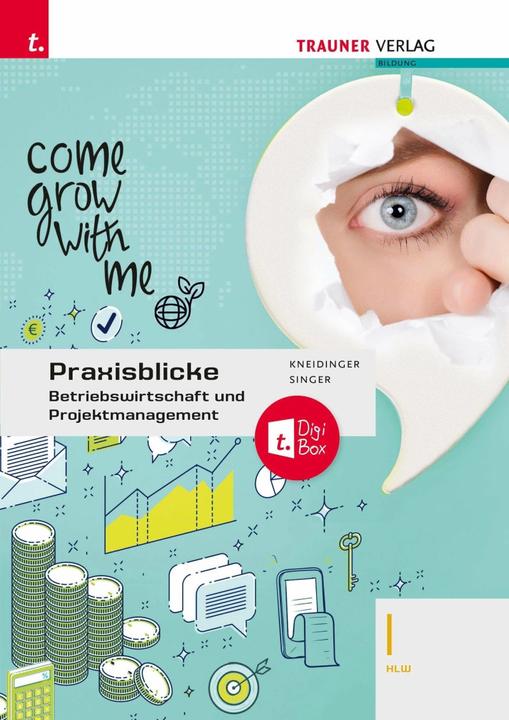 Produktbild Praxisblicke - Betriebswirtschaft und Projektmanagement I HLW + TRAUNER-DigiBox (Deutsch, Carla Jarosch-Frötscher, Eva Wiltberger, Christian Grote, Doris Singer, Rainer Krumhuber, 2023)