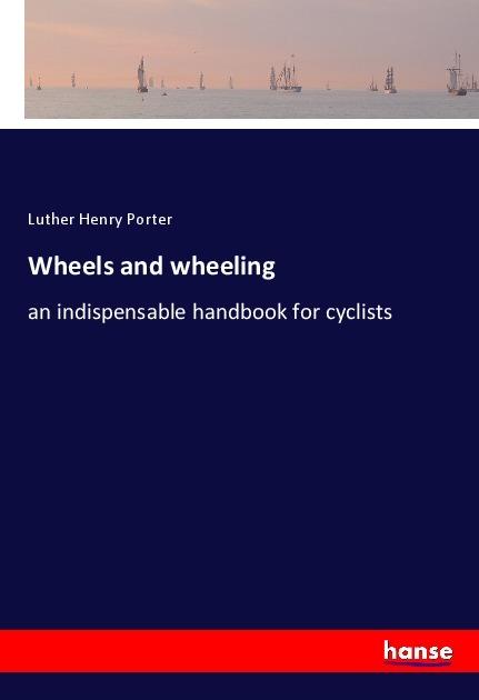 Produktbild Wheels and wheeling (Luther Henry Porter, 2018)