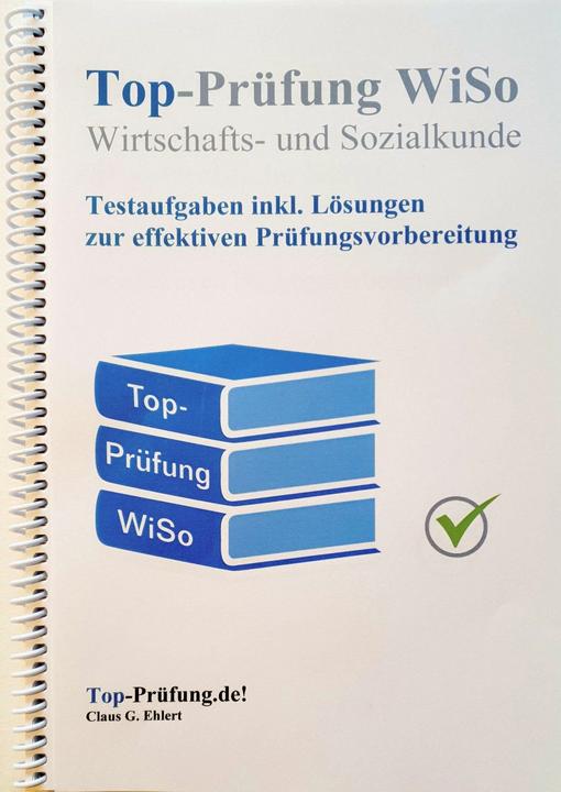 Produktbild Top Prüfung Wirtschafts- und Sozialkunde - Testaufgaben für die Abschlussprüfung (Deutsch, Claus-Günter Ehlert, 2024)