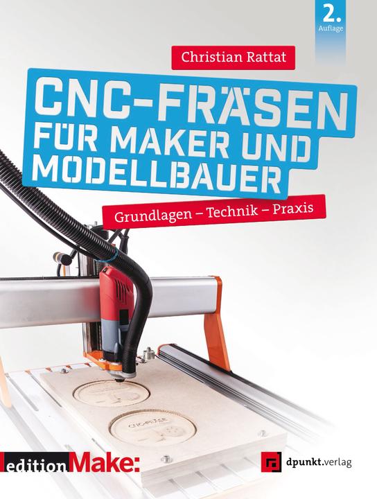 Produktbild CNC-Fräsen für Maker und Modellbauer (Deutsch, Christian Rattat, 2020)