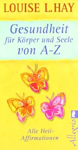 Produktbild Gesundheit für Körper und Seele von A-Z (Deutsch, Louise Hay, 2010)