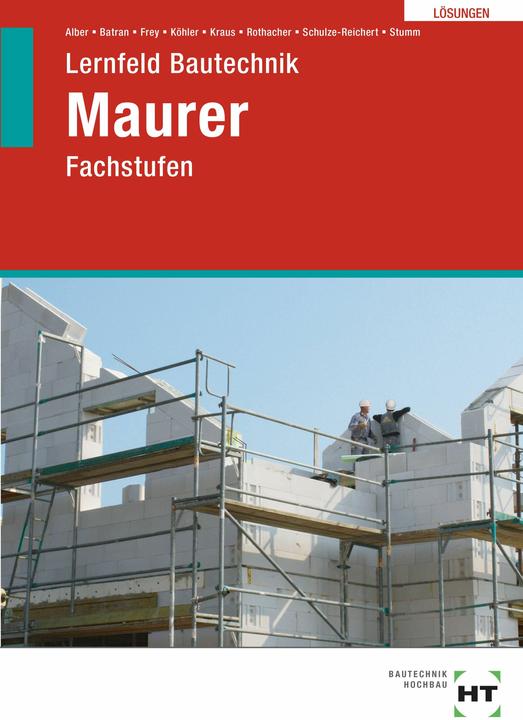 Produktbild Lösungen zu Lernfeld Bautechnik Maurer (Deutsch, Volker Frey, Christa Alber, Heike Schulze-Reichert, Klaus Dr. Köhler, Balder Batran, Günter Rothacher, Eduard Kraus, Kai-Michael Stumm, 2024)