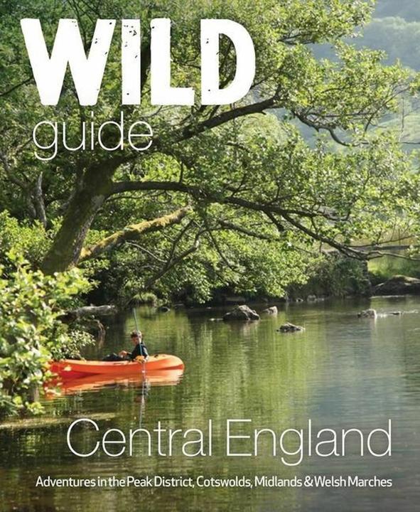 Produktbild Wild Guide Central England: Adventures in the Peak District, Cotswolds, Midlands and Welsh Marches (Englisch, Nikki Squires, 2020)