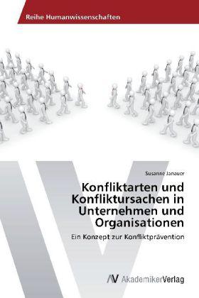 Actual product image Konfliktarten und Konfliktursachen in Unternehmen und Organisatioen (German, Susanne Janauer, 2012)