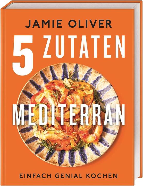 Produktbild 5 Zutaten mediterran (Deutsch, Jamie Oliver, Helmut Ertl, 2023)