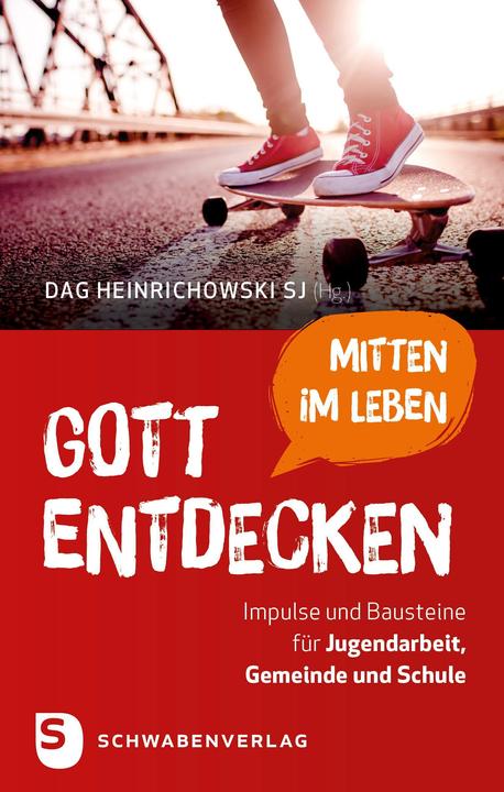 Produktbild Gott mitten im Leben entdecken (Deutsch, Ludwigshafen in Zusammenarbeit mit dem Zentrum für ignatianische Pädagogik, Dag Heinrichowski SJ, 2020)