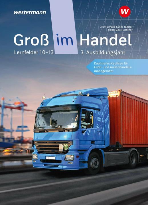 Produktbild Gross im Handel - KMK-Ausgabe. Schülerband. 3. Ausbildungsjahr Lernfelder 10 bis 1 (Deutsch, Hans Jecht, Tobias Fieber, Marcel Kunze, Ahmet Gevci, Markus Lichtner, Rainer Tegeler, Peter Limpke, 2024)