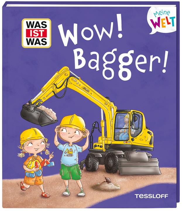 Image du produit Tessloff WAS IST WAS Meine Welt Band 17 Wow! Bagger! (Allemand, Andrea Weller-Essers, Angela Gstalter, 2025)
