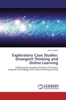 Produktbild Exploratory Case Studies: Divergent Thinking and Online Learning (Deutsch, Barry Lupton, 2012)