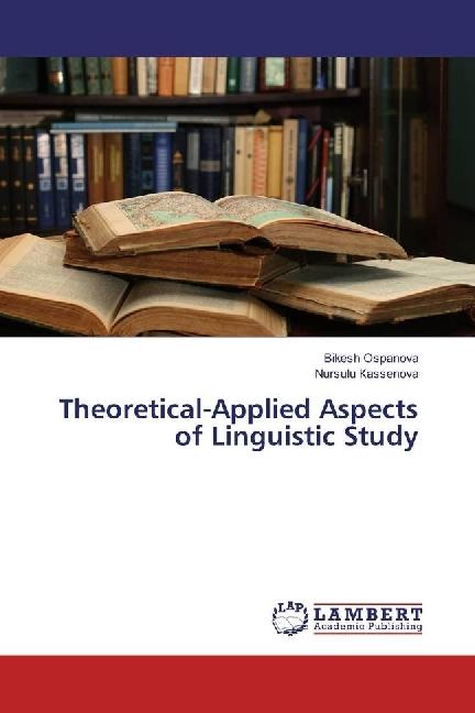 Produktbild Theoretical-Applied Aspects of Linguistic Study (Deutsch, Bikesh Ospanova, Nursulu Kassenova, 2017)
