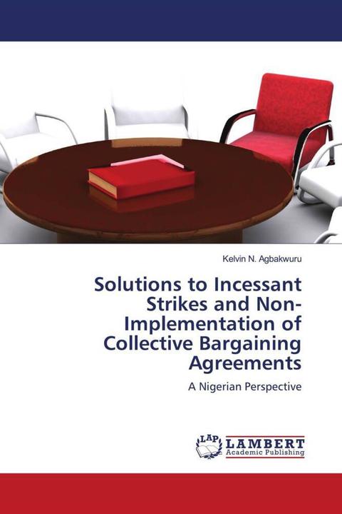 Produktbild Solutions to Incessant Strikes and Non-Implementation of Collective Bargaining Agreements (Deutsch, Kelvin N. Agbakwuru, 2021)