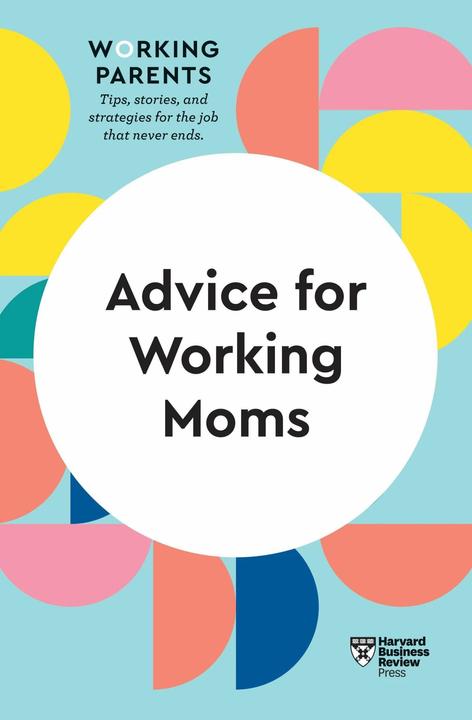 Produktbild Review:Advice for Working Moms (HBR Wor (Englisch, Francesca Gino, Daisy Dowling, Amy Jen Su, Sheryl G. Ziegler, 2021)