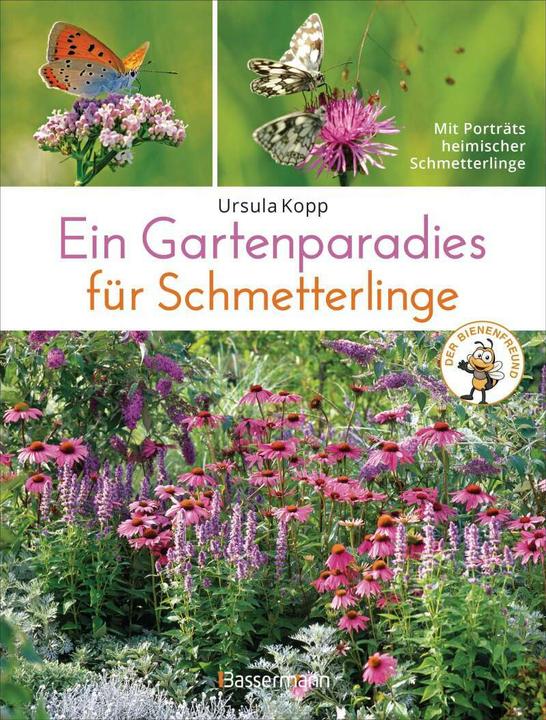 Produktbild Ein Gartenparadies für Schmetterlinge. Die schönsten Blumen, Stauden, Kräuter und Sträucher für (Deutsch, Ursula Kopp, 2020)