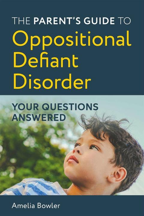 Produktbild The Parent's Guide to Oppositional Defiant Disorder (Englisch, Amelia Bowler, 2020)