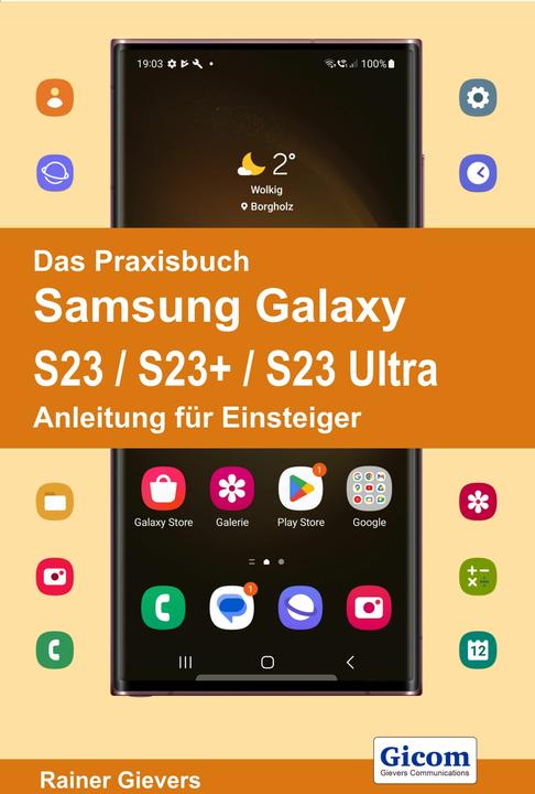Image du produit Das Praxisbuch Samsung Galaxy S23 / S23+ / S23 Ultra - Anleitung für Einsteiger (Allemand, Rainer Gievers, 2023)