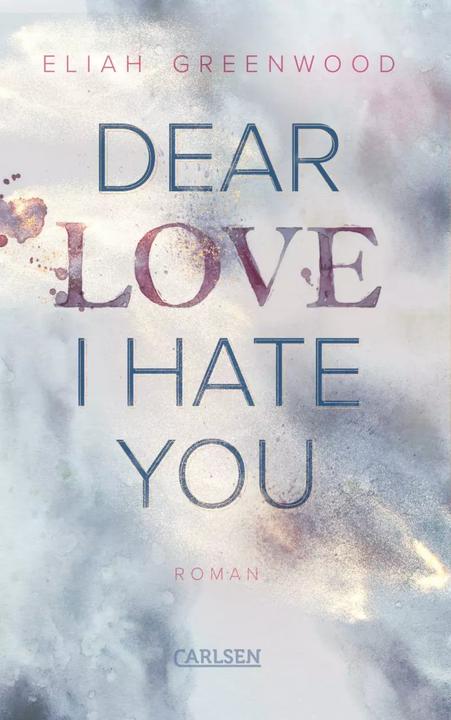 Actual product image Dear Love I Hate You (Eliah Greenwood, German)