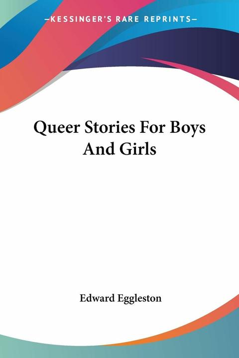 Queer Stories For Boys And Girls (English, Edward Eggleston)