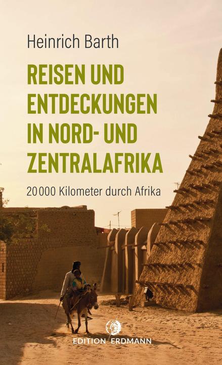 Produktbild Reisen und Entdeckungen in Nord- und Zentralafrika (Deutsch, Heinrich Barth, 2020)